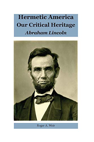 Hermetic America - Our Critical Heritage: Abraham Lincol